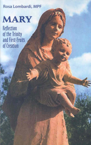 Mary: Reflection of the Trinity, First-Fruits of Creation