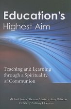 Education's Highest Aim: Teaching and Learning Through a Spirituality of Communion
