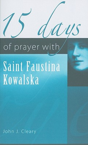 15 Days of Prayer with Saint Faustina Kowalska