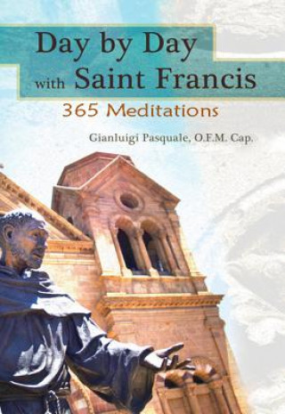 Day by Day with Saint Francis of Assisi: 365 Meditations