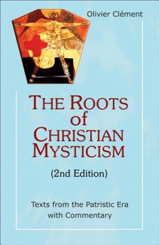 The Roots of Christian Mysticism: Texts from the Patristic Era with Commentary