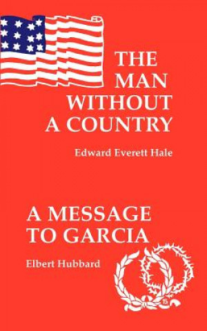 The Man Without a Country/A Message to Garcia and Other Essays