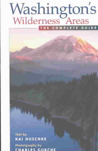 Washington's Wilderness Areas: The Complete Guide