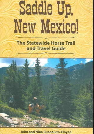 Saddle Up, New Mexico!: The Statewide Horse Trail and Travel Guide