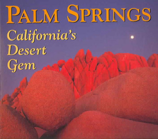 Palm Springs: California's Desert Gem
