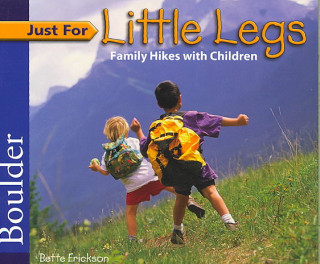 Just for Little Legs: Boulder: Family Hikes with Children