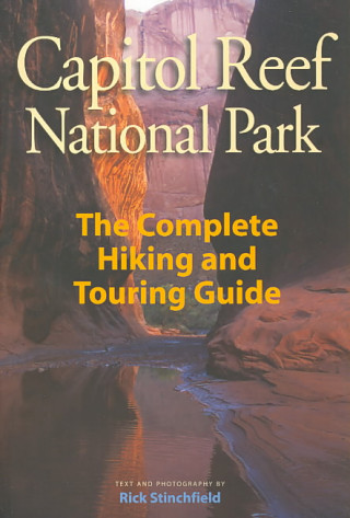 Capitol Reef National Park: The Complete Hiking and Touring Guide