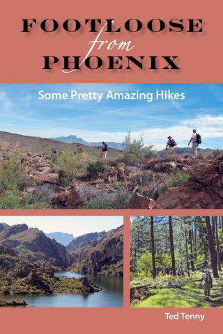 Footloose from Phoenix: Some Pretty Amazing Hikes