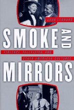 Smoke and Mirrors: Violence, Television, and Other American Cultures