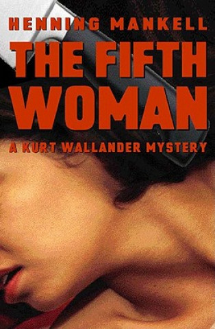 The Fifth Woman: A Kurt Wallander Mystery