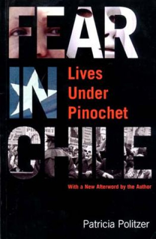 FEAR IN CHILE LIVES UNDER PINOCHET PB