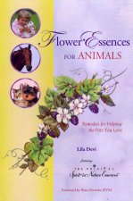 Flower Essences for Animals: Remedies for Helping the Pets You Love