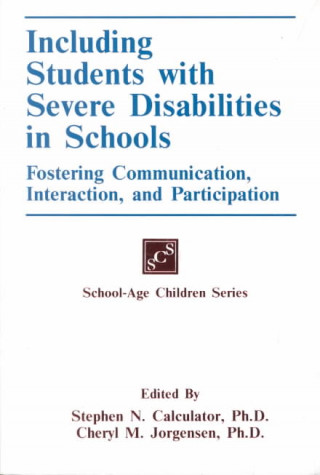 Including Students with Severe Disabilities in Schools: Fostering Communication Interaction & Participation