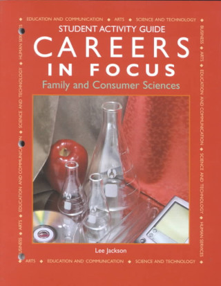 Careers in Focus--Family and Consumer Sciences: Student Activity Guide