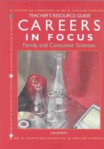 Careers in Focus--Family and Consumer Sciences: Teacher's Resource Guide