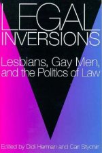 Legal Inversions: Lesbians, Gay Men, and the Politics of the Law