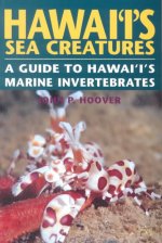 Hawaii's Sea Creatures: A Guide to Hawaii's Marine Invertebrates