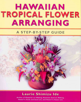 Hawaiian Tropical Flower Arranging: A Step-By-Step Guide