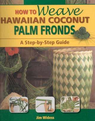 How to Weave Hawaiian Coconut Palm Fronds: A Step-By-Step Guide