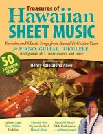 Treasures of Hawaiian Sheet Music: Favorite and Classic Songs from Hawaii's Golden Years for Piano, Guitar, Ukulele, Steel Guitar, All C Instruments a
