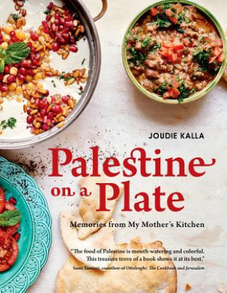 Palestine on a Plate: Memories from My Mother's Kitchen (Joudie Kalla,Ria Osborne)(Pevná)