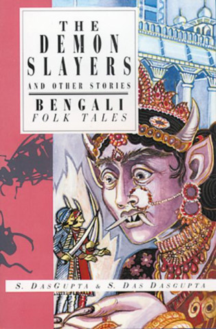 The Demon Slayers and Other Stories: Bengali Folk Tales