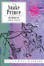 The Snake Prince and Other Stories: Burmese Folk Tales