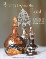 Beauty and the East: A Book of Oriental Body Care