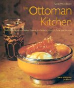 Ottoman Kitchen: Modern Recipes from Turkey, Greece, the Balkans, Lebanon, Syria and Beyond
