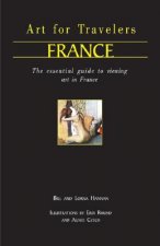 Art for Travellers France: The Essential Guide to Viewing Art in France