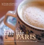 Cafe Life Paris: A Guidebook to the Cafes and Bars of the City of Light