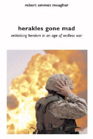 Herakles Gone Mad: Rethinking Heroism in a Age of Endless War