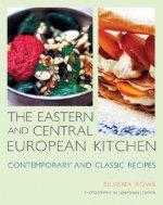 The Eastern and Central European Kitchen: Contemporary & Classic Recipes