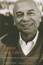 Embers and Ashes: Memoirs of an Arab Intellectual