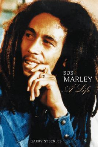 Bob Marley: A Life (Garry Steckles)(Puha kötésű)