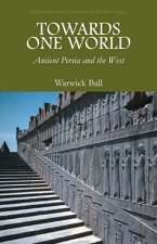 Towards One World: Ancient Persia and the West