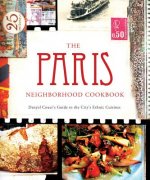 The Paris Neighborhood Cookbook: Danyel Couet's Guide to the City's Ethnic Cuisine