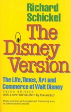 Disney Version: the Life, Times, Art and Commerce of Walt Disney