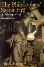 The Philosopher's Secret Fire: A History of the Imagination