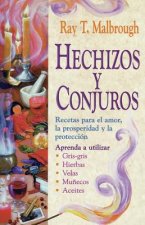 Hechizos y Conjuros: Recetas Para El Amor, La Prosperidad y La Protecci?n