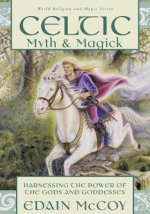 Celtic Myth & Magick: Harness the Power of the Gods & Goddesses