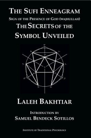 The Sufi Enneagram: Sign of the Presence of God (Wajhullah): The Secrets of the Symbol Unveiled