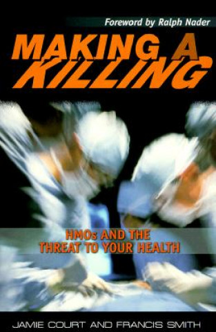Making a Killing: HMOs and the Threat to Your Health