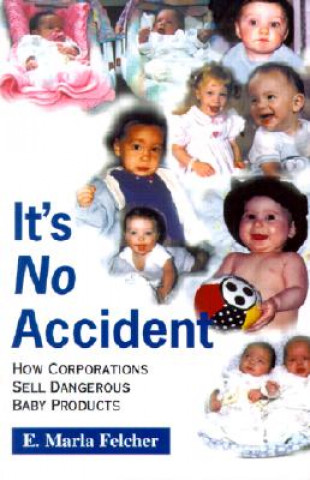 It's No Accident: How Corporations Sell Dangerous Baby Products