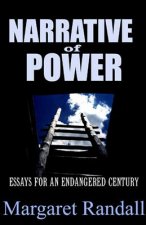 Narrative of Power: Essays for an Endangered Century