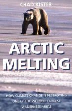 Arctic Melting: How Global Warming Is Destroying One of the World's Largest Wilderness Areas