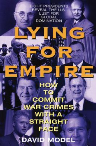 Lying for Empire: How to Commit War Crimes with a Straight Face