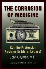 The Corrosion of Medicine: Can the Profession Reclaim Its Moral Legacy?