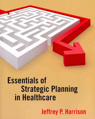 Essentials of Strategic Planning in Healthcare