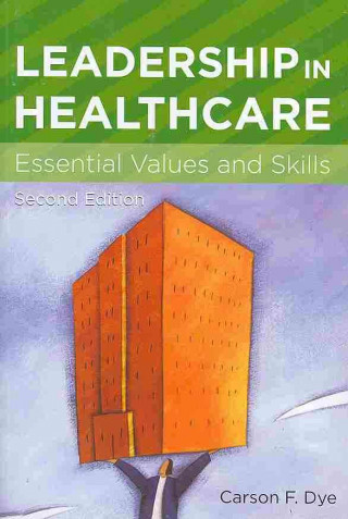 Leadership in Healthcare: Essential Values and Skills